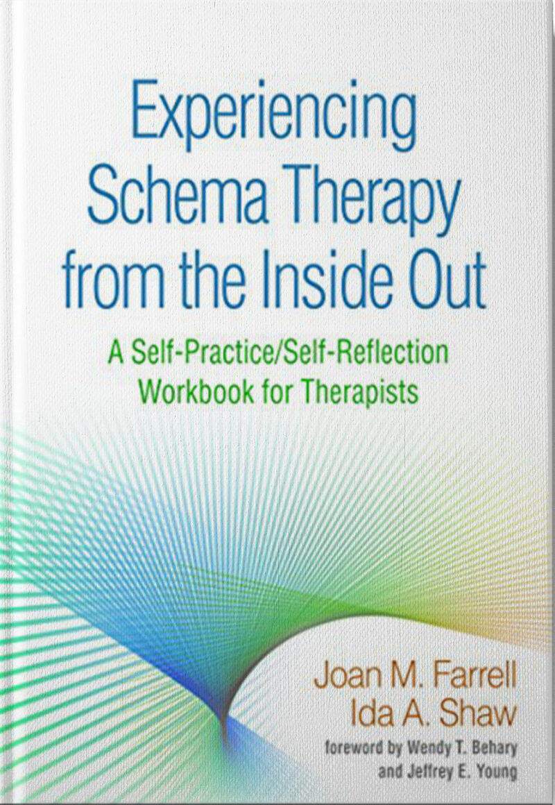 Experiencing Schema Therapy from the Inside Out: A Self-Practice/Self-Reflection Workbook for Therapists (Self-Practice/Self-Reflection Guides for...