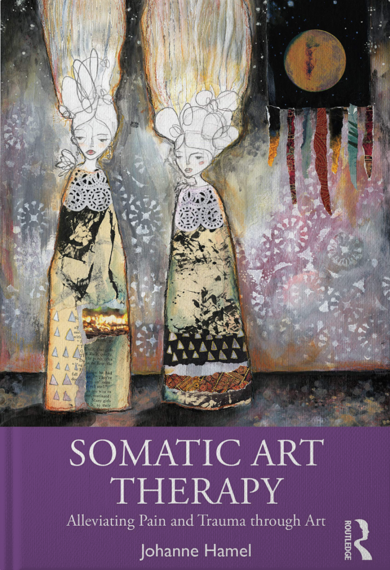 Somatic Art Therapy: Alleviating Pain and Trauma through Art - 1st Edition